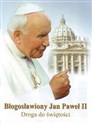 Błogosławiony Jan Paweł II Droga do świętości - Adam Wieczorek