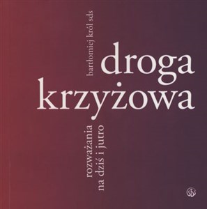 Droga krzyżowa Rozważania na dziś i jutro