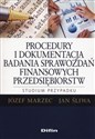 Procedury i dokumentacja badania sprawozdań finansowych przedsiębiorstw. Studium przypadku - Józef Marzec, Jan Śliwa