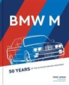 BMW M 50 Years of the Ultimate Driving Machines - Tony Lewin