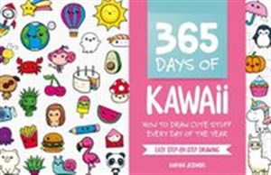 365 Days of Kawaii How to Draw Cute Stuff Every Day of the Year - Księgarnia UK