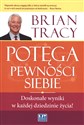 Potęga pewności siebie Doskonałe wyniki w każdej dziadzinie życia!