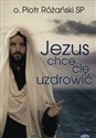 Jezus chce się uzdrowić