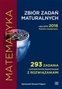 Matematyka Zbiór zadań maturalnych Lata 2010-2018 Poziom rozszerzony 293 zadania Centralnej Komisji Egzaminacyjnej z rozwiązaniami