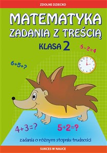 Matematyka Zadania z treścią. Klasa 2 Zadania o różnym stopniu trudności