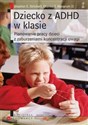 Dziecko z ADHD w klasie Planowanie pracy dzieci z zaburzeniami koncentracji uwagi