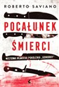 Pocałunek śmierci  - Roberto Saviano