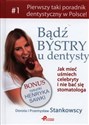 Bądź bystry u dentysty Jak mieć uśmiech celebryty i nie bać się stomatologa - Dorota Stankowska, Przemysław Stankowski