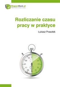 Rozliczanie czasu pracy w praktyce