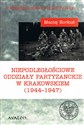 Niepodległościowe oddziały partyzanckie w krakowskiem (1944-1947)