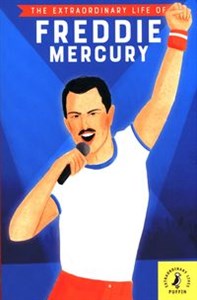 The Extraordinary Life of Freddie Mercury