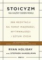 Stoicyzm na każdy dzień roku 366 medytacji na temat mądrości, wytrwałości i sztuki życia