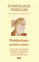 Podsłuchane praskim uchem Fascynujące opowiadania i anegdoty o warszawskiej Pradze i o rodakach za granicą z lat 1967–2004 - Stanislaus Tomczak