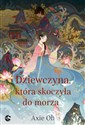 Dziewczyna która skoczyła do morza - Axie Oh