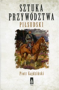 Sztuka przywództwa Piłsudski