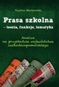 Prasa szkolna - teoria, funkcje, tematyka Analiza na przykładzie województwa zachodniopomorskiego - Paulina Olechowska