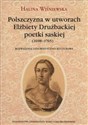 Polszczyzna w utworach Elżbiety Drużbackiej poetki saskiej (1698-1765) Rozważania lingwistyczno-kulturowe