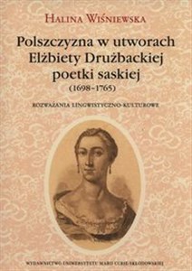 Polszczyzna w utworach Elżbiety Drużbackiej poetki saskiej (1698-1765) Rozważania lingwistyczno-kulturowe - Księgarnia Niemcy (DE)