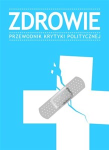 Zdrowie Przewodnik Krytyki Politycznej - Księgarnia UK