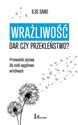 Wrażliwość dar czy przekleństwo? Przewodnik życiowy dla osób wyjątkowo wrażliwych - Ilse Sand