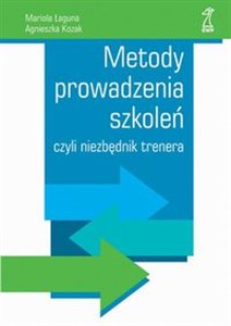 Metody prowadzenia szkoleń czyli niezbędnik trenera