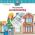 Mądra mysz. Mam przyjaciółkę architektkę