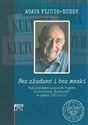 Bez złudzeń i bez maski Publicystyka Leopolda Ungera w paryskiej „Kulturze” w latach 1970-2000