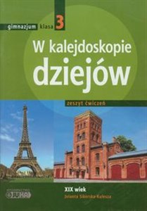 W kalejdoskopie dziejów 3 Historia Zeszyt ćwiczeń Wiek XIX Gimnazjum - Księgarnia UK