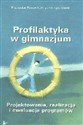 Profilaktyka w gimnazjum Projektowanie, realizacja i ewaluacja programów