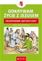 Religia Odkrywam życie z Jezusem Przewodnik metodyczny dla klasy 4 szkoły podstawowej  - ks. dr Krzysztof Mielnicki, Elżbieta Kondrak