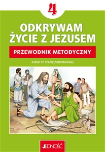 Religia Odkrywam życie z Jezusem Przewodnik metodyczny dla klasy 4 szkoły podstawowej  - Księgarnia Niemcy (DE)