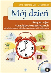 Mój dzień Program zajęć stymulująco-terapeutycznych dla dzieci ze znaczną niepełnosprawnościa intelektualną