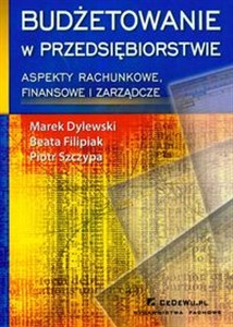 Budżetowanie w przedsiębiorstwie aspekty rachunkowe finansowe i zarządcze