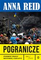 Pogranicze Podróż przez historię Ukrainy 988-2022 - Anna Reid