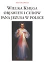 Wielka księga objawień i cudów Pana Jezusa w Polsce - Adam Andrzej Walczyk