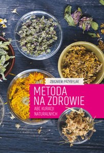 Metoda na zdrowie ABC kuracji naturalnych - Księgarnia UK