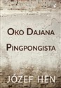 Oko Dajana Pingpongista - Józef Hen