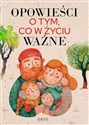 Opowieści o tym, co w życiu ważne - Marta Calik-Tomera, Katarzyna Kądziela, Magdalena Schatt-Skotak