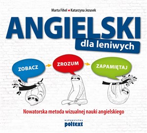 Angielski dla leniwych Zobacz – Zrozum – Zapamiętaj. Nowatorska metoda wizualnej nauki angielskiego