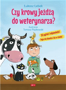 Czy krowy jeżdżą do weterynarza? 30 pytań i odpowiedzi Tego nie dowiesz się w szkole! - Księgarnia Niemcy (DE)