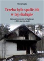 Trzeba było spalić ich w tej chałupie Akcja antyterrorystów w Magdalence w 2003 roku i jej skutki