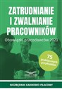 Zatrudnianie i zwalnianie pracowników Obowiązki pracodawców 2023