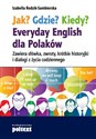 Jak? Gdzie? Kiedy? Everyday English dla Polaków