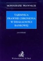 Tajemnica prawnie chroniona w działalności bankowej - Jan Byrski