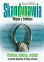 Skandynawia Wojna z trollami Historia, kultura, artyści od czasów Napoleona do Stiega Larssona - Tony Griffiths