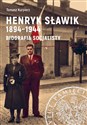 Henryk Sławik 1894-1944 Biografia socjalisty. - Tomasz Kurpierz