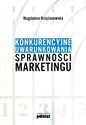 Konkurencyjne uwarunkowania sprawności marketingu - Magdalena Krzyżanowska