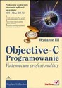 Objective-C Vademecum profesjonalisty Praktyczny podręcznik tworzenia aplikacji na systemy iOS i MAC OS X! - Stephen G. Kochan