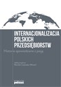 Internacjonalizacja polskich przedsiębiorstw Historie opowiedziane z pasją