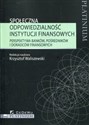 Społeczna odpowiedzialność instytucji finansowych Perspektywa banków, pośredników i doradców finansowych